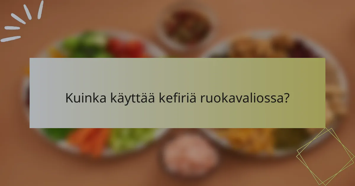 Kuinka käyttää kefiriä ruokavaliossa?