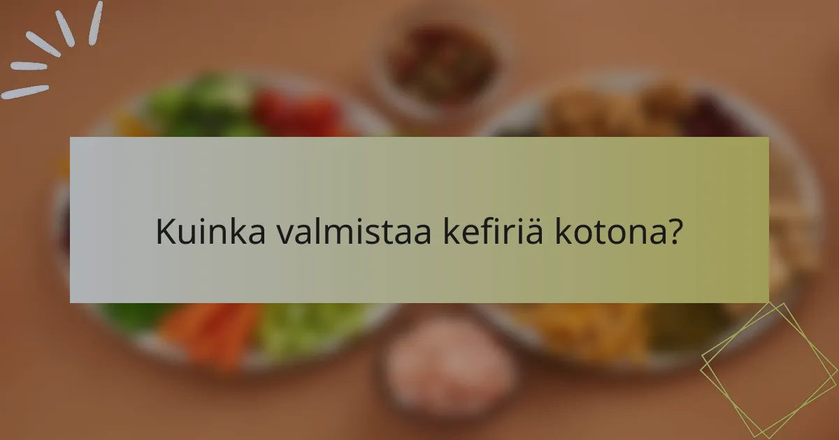 Kuinka valmistaa kefiriä kotona?