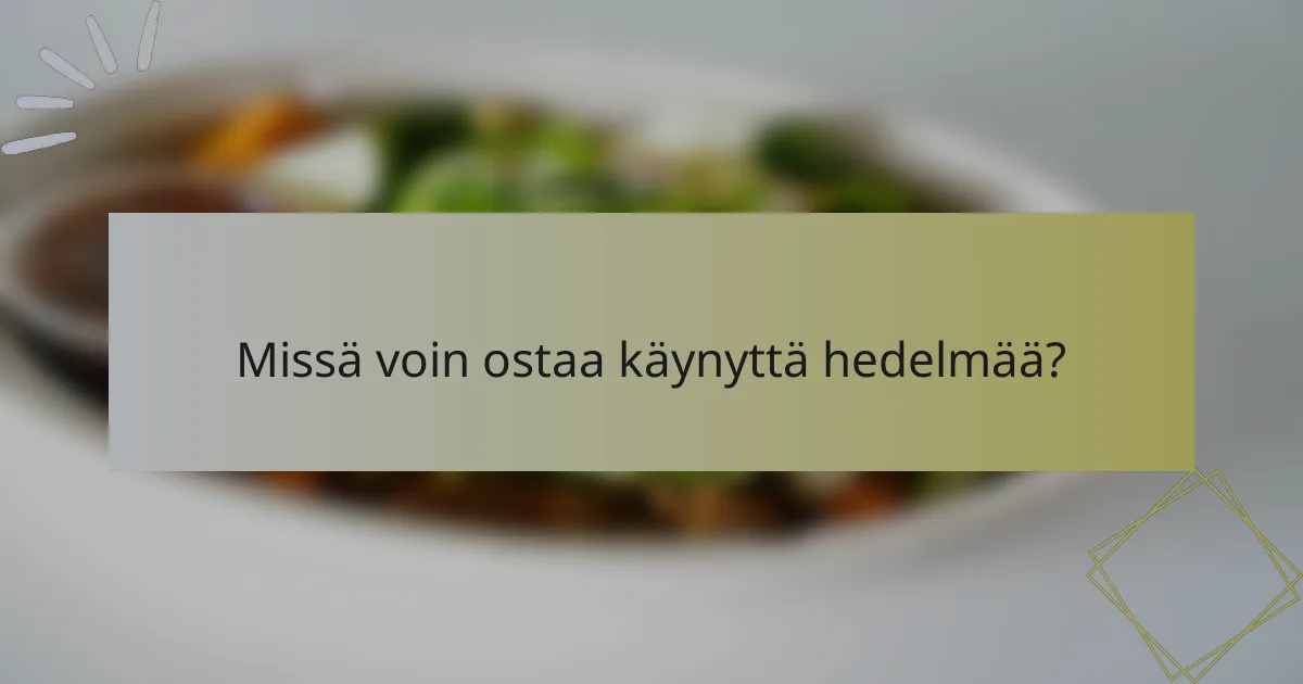 Missä voin ostaa käynyttä hedelmää?