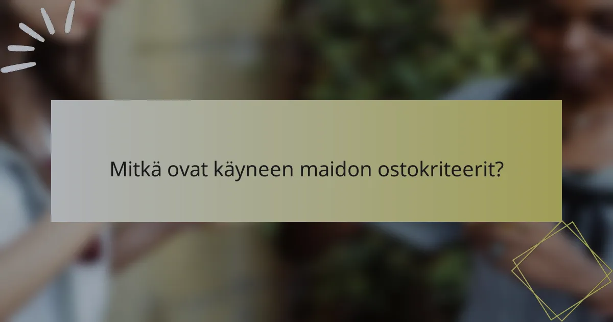Mitkä ovat käyneen maidon ostokriteerit?